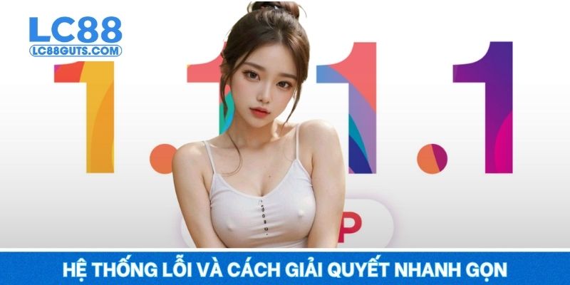 Tải 1.1.1.1 – Truy Cập Cực Nhanh, Bỏ Xa Mọi Rào Cản 7 Hệ thống lỗi và cách giải quyết nhanh gọn